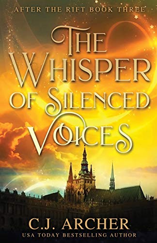 The Whisper of Silenced Voices (After the Rift, Band 3) von C.J. Archer